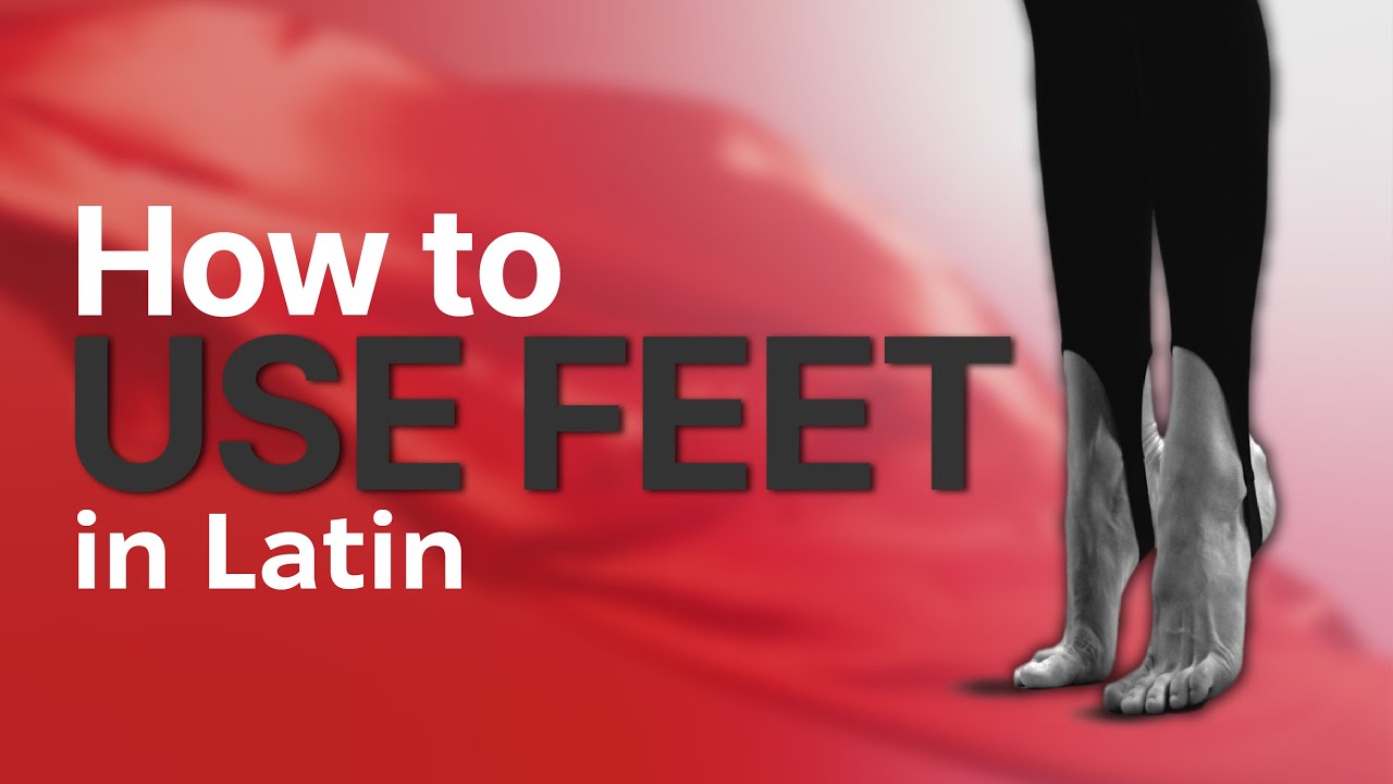 How to use FEET in Latin | dance technique for beginners and up