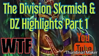 SKIRMISH & THE DZ HIGHLIGHTS (PART 1) 1.8.3 The Division...