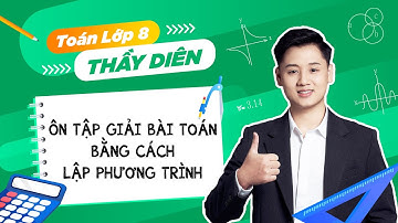 Ôn hè Toán 8 lên 9 - Giải bài toán bằng cách lập phương trình - Thầy Lê Ngọc Diên