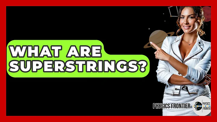 What Are Superstrings? - Physics Frontier
