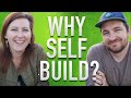 Why did we SELF BUILD our home? 3 Reasons to SELF BUILD and several reasons NOT TO