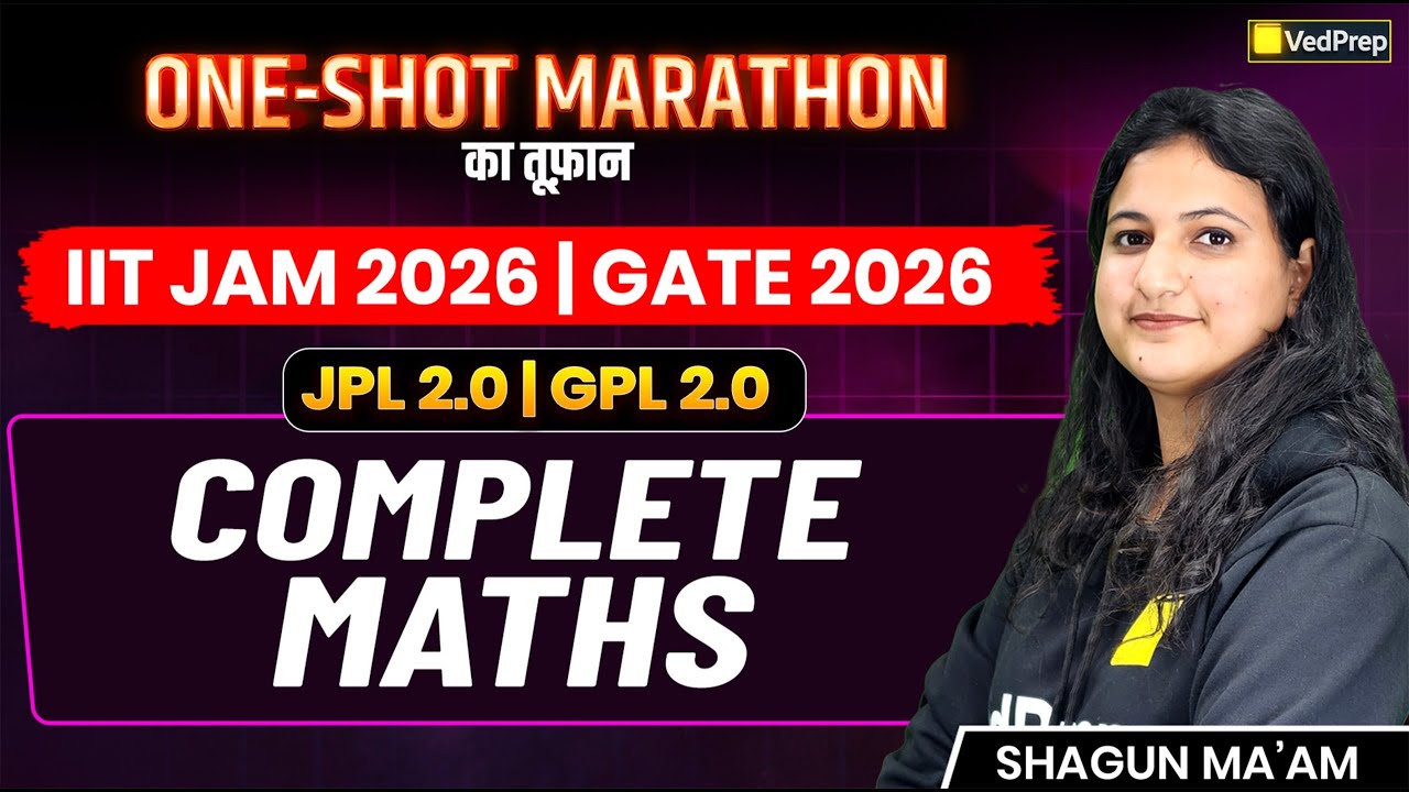 Complete Maths 🔥 One Shot Marathon | IIT JAM & GATE 2026 | JPL 2.0 & GPL 2.0 | VedPrep Chem Academy