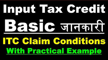 Basic of GST Input Tax Credit | Eligibility & Conditions for Claiming ITC in GST   | Sec.16 of GST |