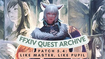 Patch 5.4: Like Master, Like Pupil // FFXIV Quest Archive