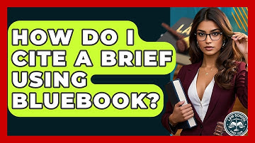 How Do I Cite A Brief Using Bluebook? - Law School Prep Hub