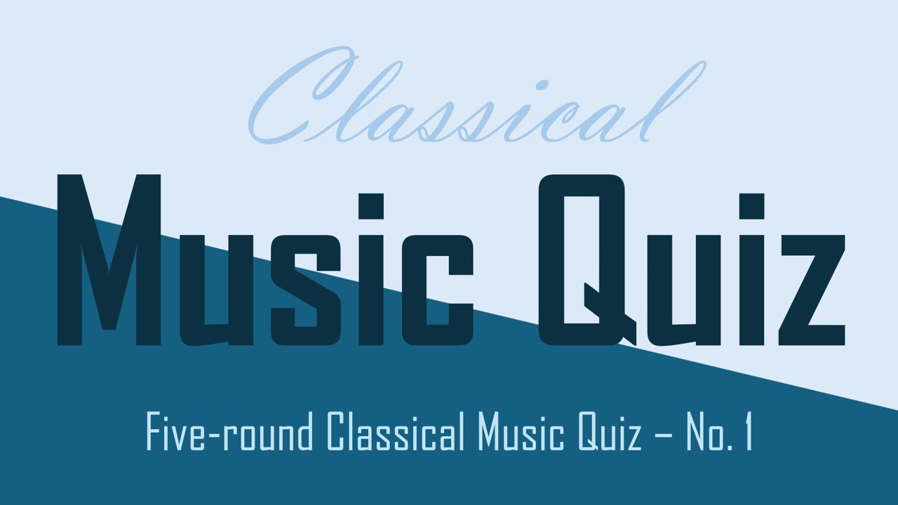 Classical Music Quiz - Five Rounds - No. 1
