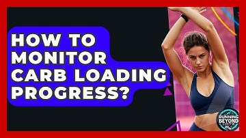 How To Monitor Carb Loading Progress? - Running Beyond Limits
