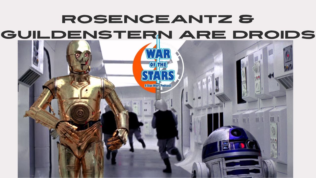 Rosencrantz & Guildenstern Ar Droids | War of the Stars