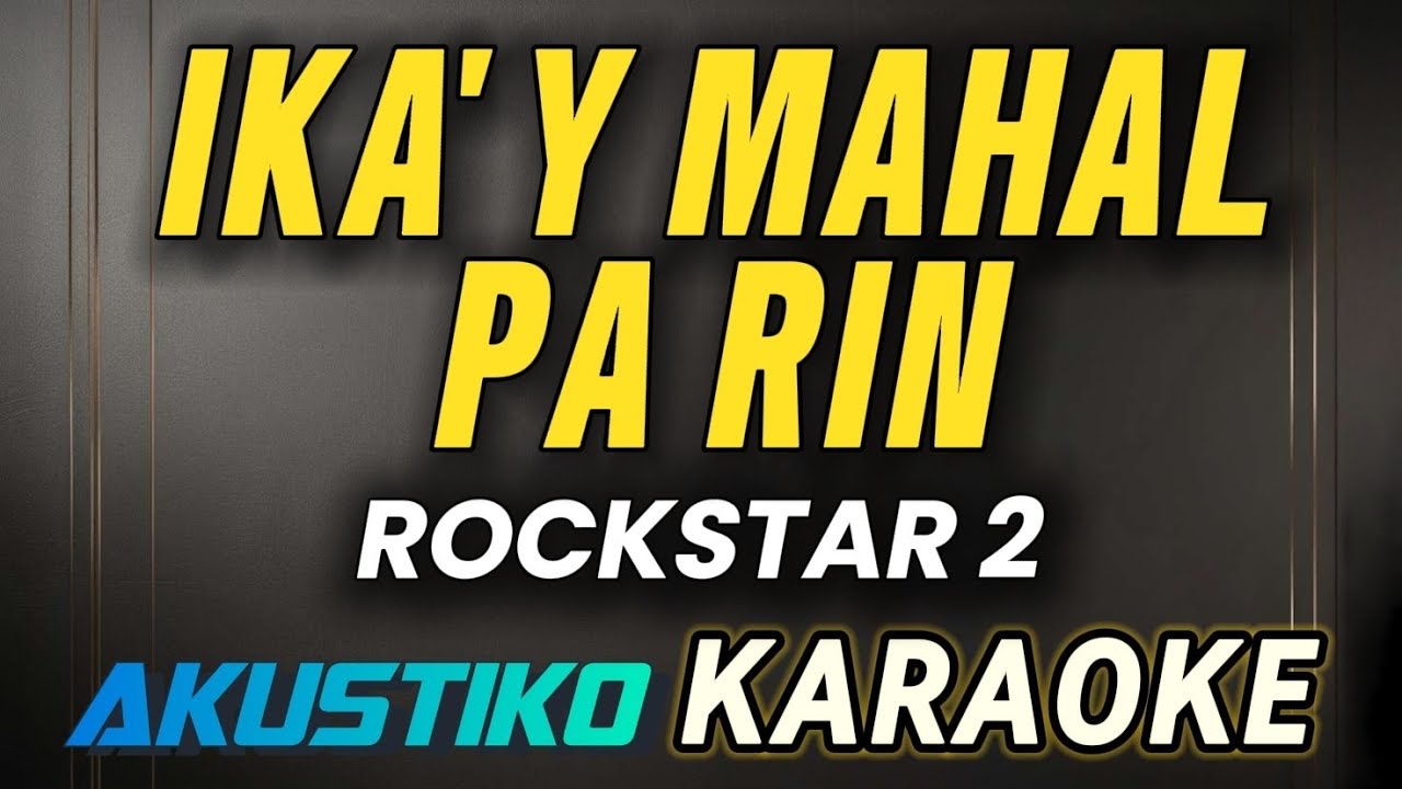 Ika'y mahal pa rin | Rockstar 2 | KARAOKE VERSION | LOWER KEY | QUALITY AUDIO