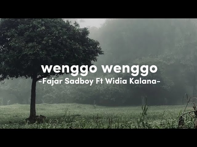 Wenggo Wenggo - Fajar Sadboy Ft Widia Kalana class=
