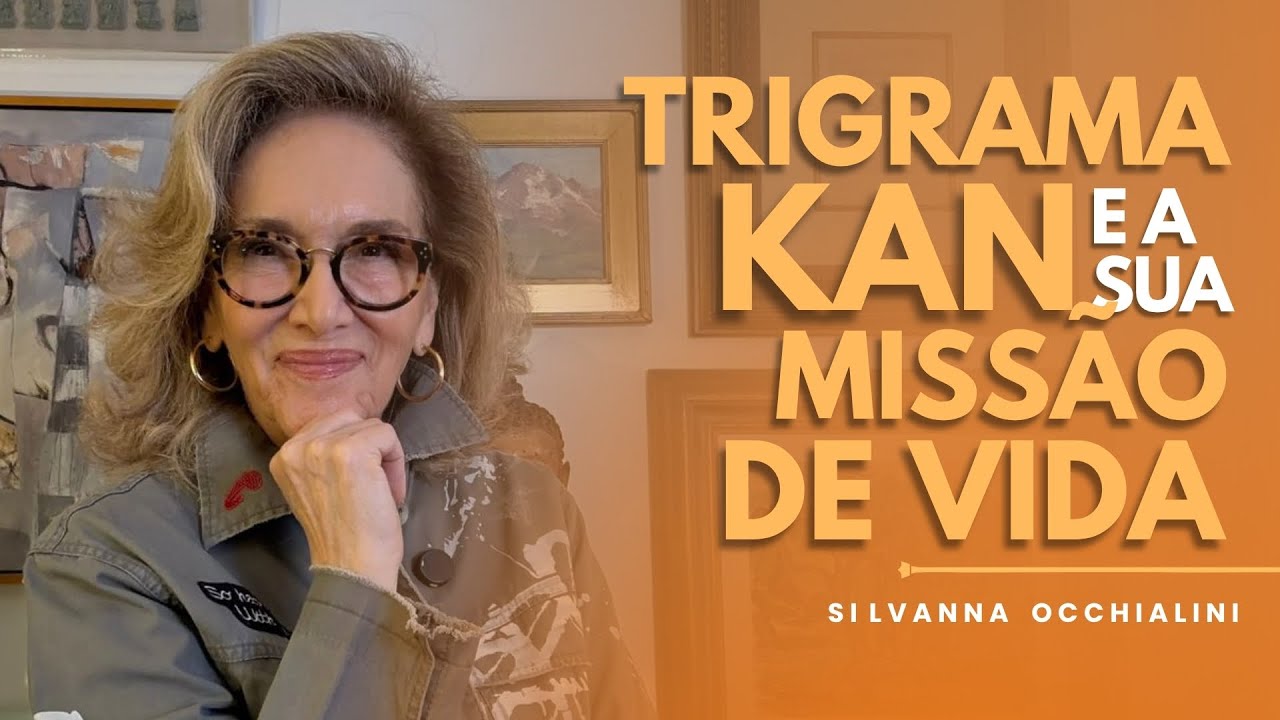 TRIGRAMA KAN E A SUA MISSÃO DE VIDA | Silvana Occhialini | Feng Shui.