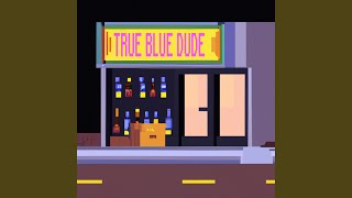 True Blue Dude