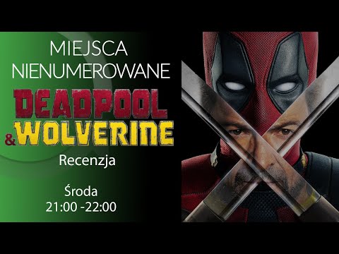 DEADPOOL & WOLVERINE - Maciej Tomaszewski i Piotr Kurczewski #MiejscaNienumerowane