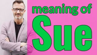 Sue | Meaning of sue 📖 📖 📖 📖