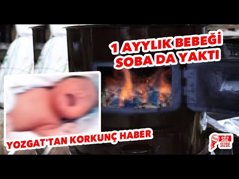 bir aylik bebegini sobada yakti yozgat ta anne vahseti youtube