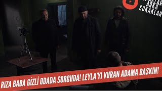 Rıza Baba Gizli Odada Sorguda! Leyla'yı Vuran Adama Baskın 522. Bölüm