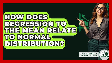 How Does Regression To The Mean Relate To Normal Distribution? - The Friendly Statistician