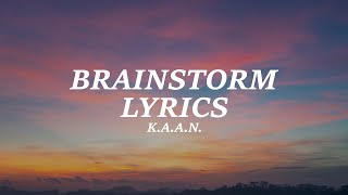 K.A.A.N. - Brainstorm (Lyrics)