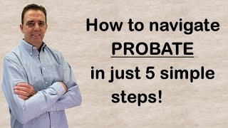 How To Navigate Probate In Just 5 Simple Steps | Probate and Estate Settlement | Probate Helpers