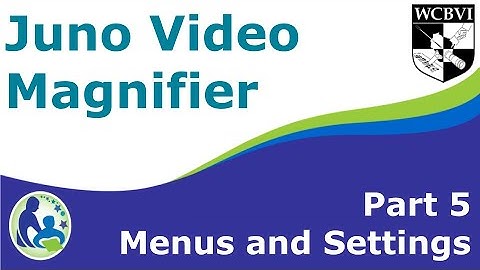Juno Video Magnifier Part 5: Menus and Settings