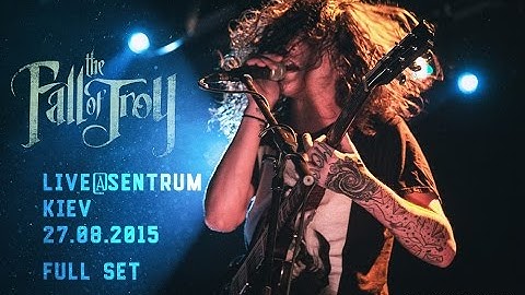 The Fall Of Troy - Live@Sentrum, Kiev [27.08.2015] [FULL SET] [HD]