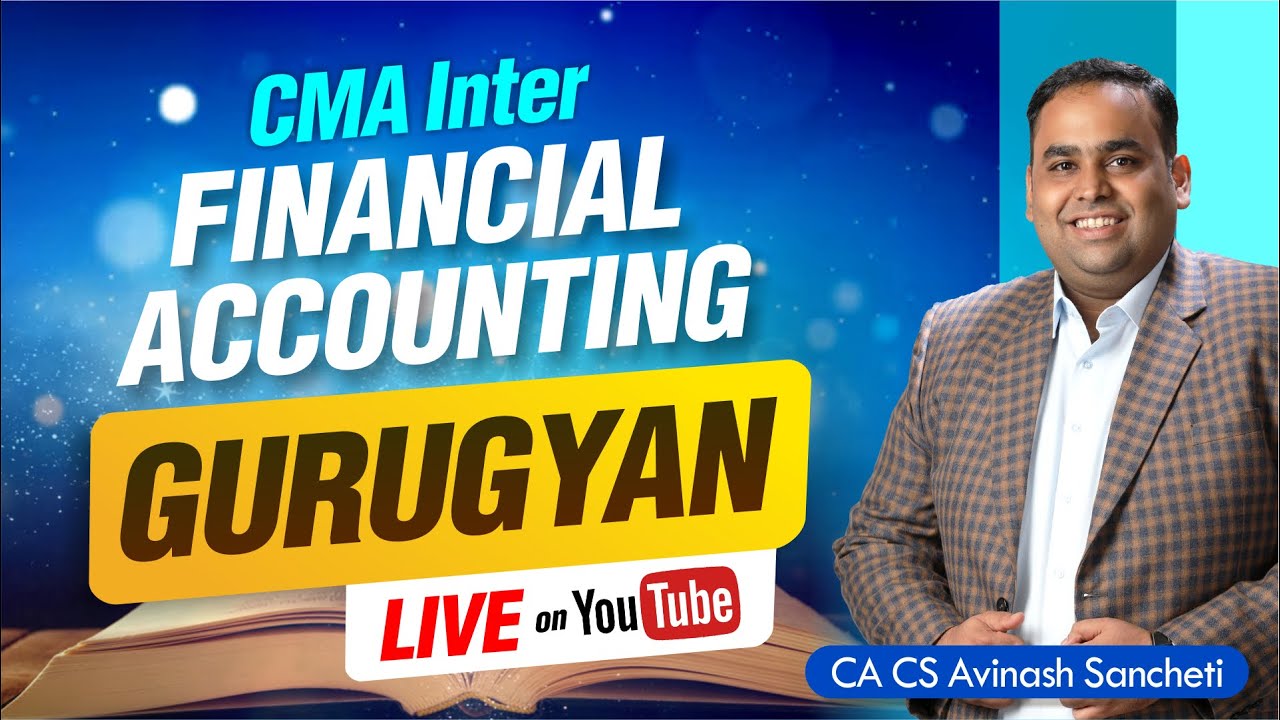 🚨Live Gurugyan Session - CMA Inter Financial Accounting | CA CS Avinash ...