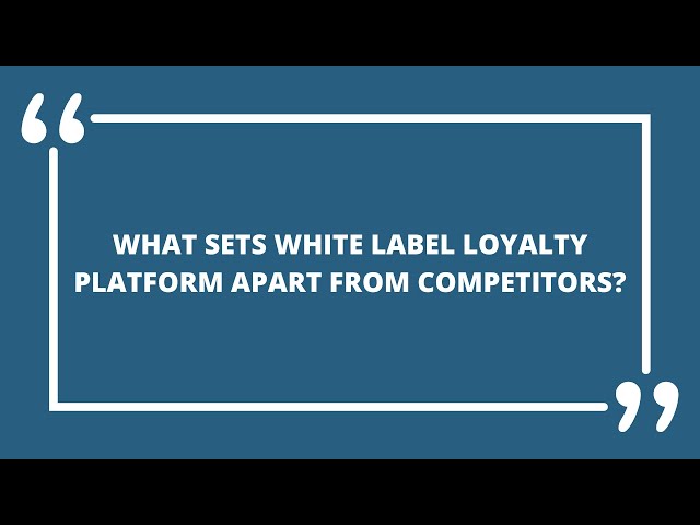 What sets White Label Loyalty platform apart