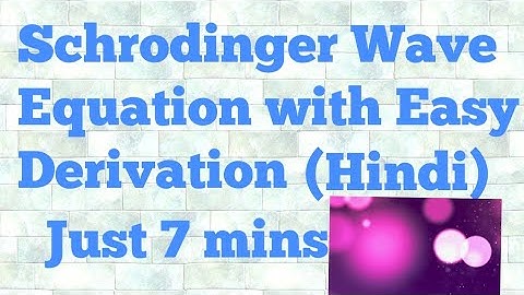 Schrodinger Wave Equation in Hindi
