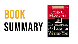 Developing the Leader Within You by John C. Maxwell Free Summary Audiobook
