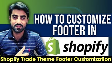 How to Edit, Add and Customize footer in Shopify Store | Shopify Theme Footer Customization