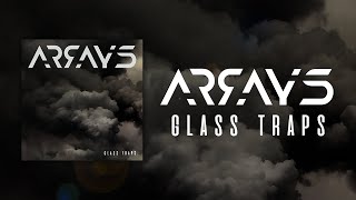 ARRAYS // 'Glass Traps' // Official Lyric Video