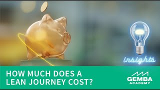 How Much Does a Lean Journey Cost? by Gemba Academy 593 views 9 months ago 2 minutes, 40 seconds