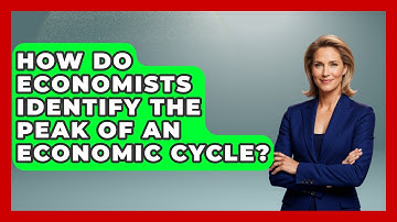 How Do Economists Identify The Peak Of An Economic Cycle? - Macroecon Experts