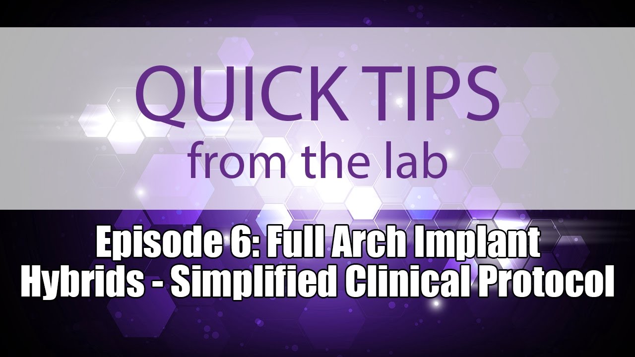 Quick Tips Episode 6: Full Arch Implant Hybrids - Simplified Clinical Protocol