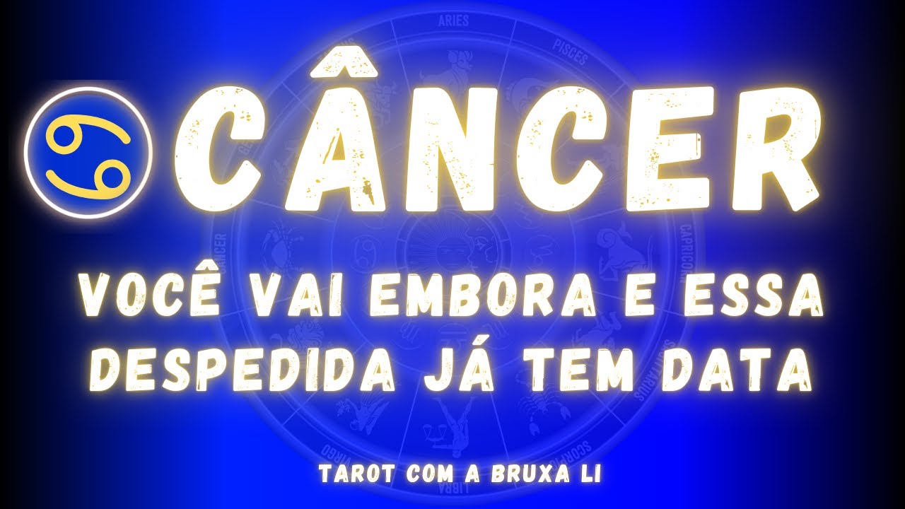 CÂNCER♋ VOCÊ VAI EMBORA E ESSA DESPEDIDA JÁ TEM DATA
