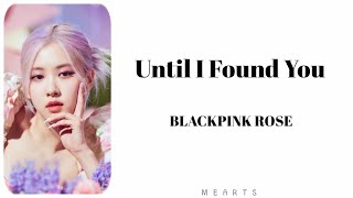 ROSE BLACKPINK - Until I Found You (Cover Stephen Sanchez) (LYRICS) Resimi