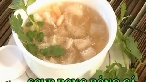 Soup Bong Bóng Cá - Xuân Hồng