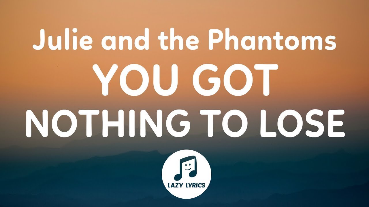 Julie and the Phantoms   You Got Nothing To Lose Lyrics From Julie and the Phantoms Season 1