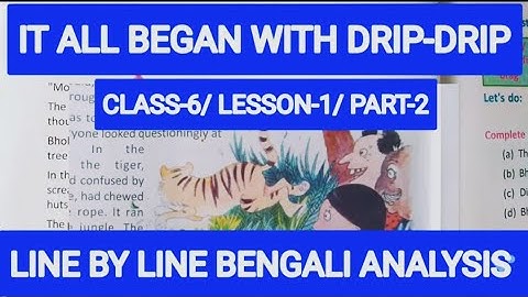 IT ALL BEGAN WITH DRIP-DRIP/CLASS -6/LESSON-1/PART-2/BENGALI ANALYSIS