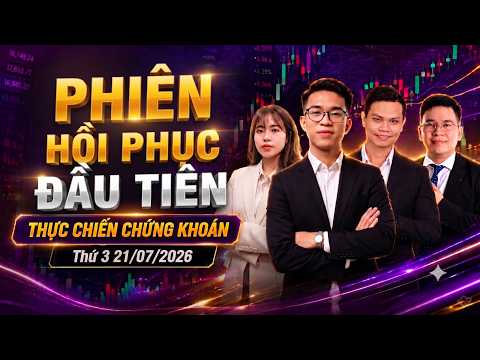 Thực Chiến Chứng Khoán [21/07/2026]: Phiên Hồi Phục Đầu Tiên - Top Cổ Phiếu Tiềm Năng. Xem Ngay!
