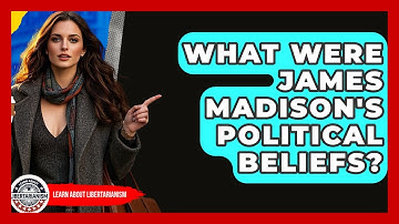 What Were James Madison
