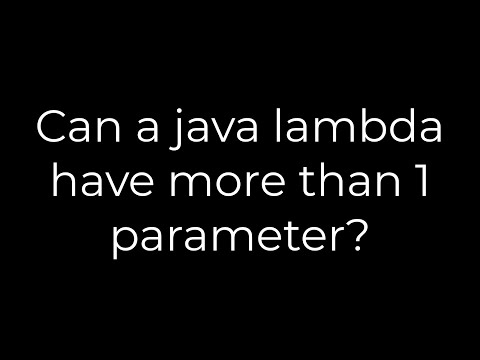Java :Can a java lambda have more than 1 parameter?(5solution)
