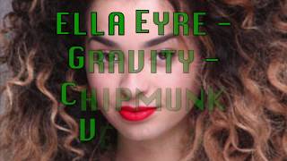 Ella Eyre -- Gravity -- Chipmunk Version