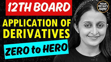 12th BOARDS APPLICATION OF DERIVATIVES ONE SHOT | AOD 12th | CBSE BOARDS MATH |12th MATH | NEHA MAM
