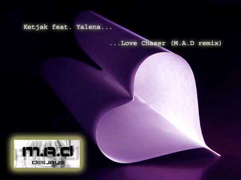 Ketjak feat. Yalena - Love chaser (MAD remix) - SA...