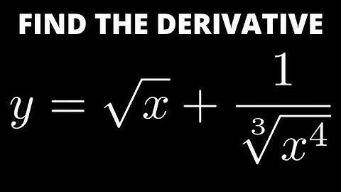 Find the Derivative of y = sqrt(x) + 1/cuberoot(x^4)