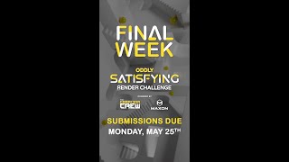 Oddly Satisfying Render Challenge — Final Week! Submissions Due Monday, May 25