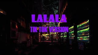 LaLaLa edited tiktok version