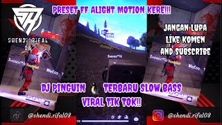 PRESET FF ALIGHT MOTION 30 DETIK || DJ PINGUIN🐧 TERBARU SLOW BASS TIK TOK VIRAL!!