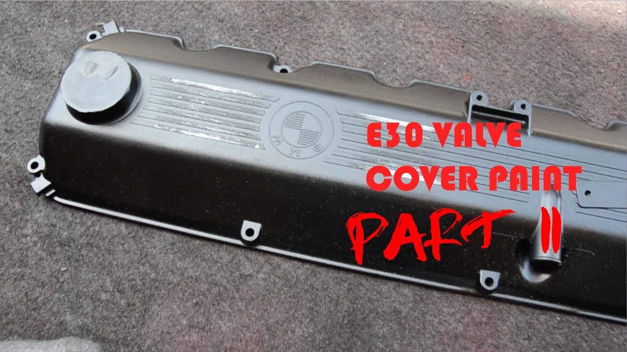 E30 VALVE COVER PAINTING (Part 2) YouTube